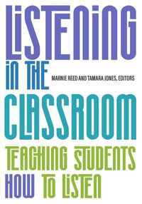 Cover image for Listening in the Classroom: Teaching Students How to Listen