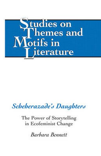 Scheherazade's Daughters: The Power of Storytelling in Ecofeminist Change