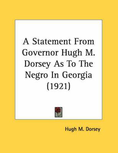 Cover image for A Statement from Governor Hugh M. Dorsey as to the Negro in Georgia (1921)