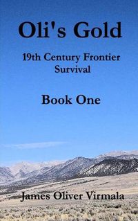 Cover image for Oli's Gold: 19th Century Frontier Survival