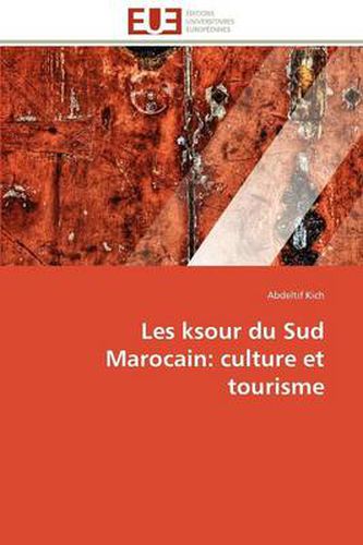 Cover image for Les Ksour Du Sud Marocain: Culture Et Tourisme