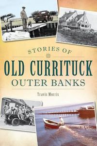 Cover image for Stories of Old Currituck Outer Banks