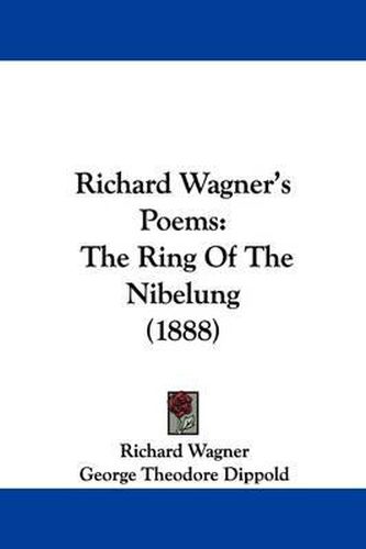 Cover image for Richard Wagner's Poems: The Ring of the Nibelung (1888)