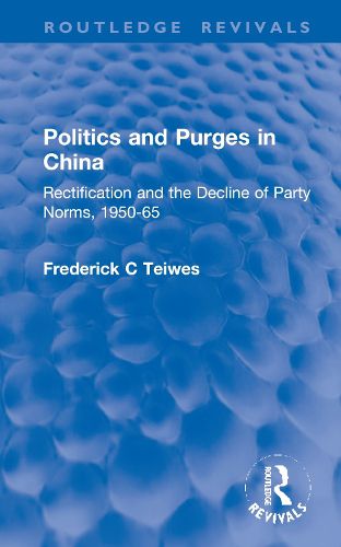 Cover image for Revival: Politics and Purges in China (1980): Rectification and the Decline of Party Norms, 1950-65