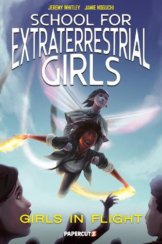 Cover image for The School for Extraterrestrial Girls #2 PB: Girls Take Flight