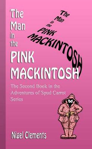 Cover image for The Man in the Pink Mackintosh the Second Book in the Adventures of Spud Carrot Series