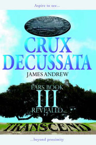 Cover image for Crux Decussata: EARS Book III Revealed