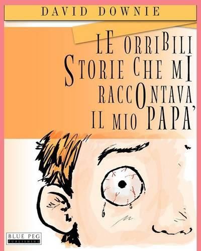 Cover image for Le Orribili Storie Che Mi Raccontava Il Mio Papa (Italian Edition)