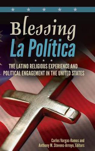 Cover image for Blessing La Politica: The Latino Religious Experience and Political Engagement in the United States