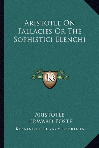 Cover image for Aristotle on Fallacies or the Sophistici Elenchi