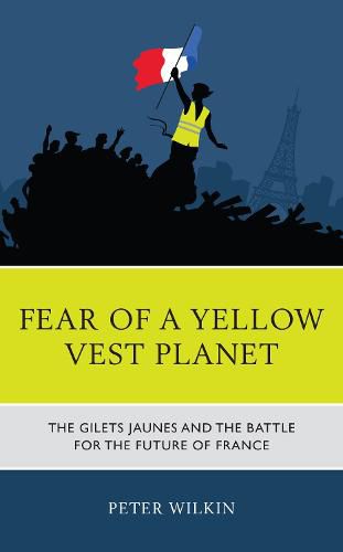 Cover image for Fear of a Yellow Vest Planet: The Gilets Jaunes and the Battle for the Future of France