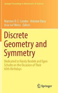 Cover image for Discrete Geometry and Symmetry: Dedicated to Karoly Bezdek and Egon Schulte on the Occasion of Their 60th Birthdays