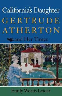 Cover image for California's Daughter: Gertrude Atherton and Her Times