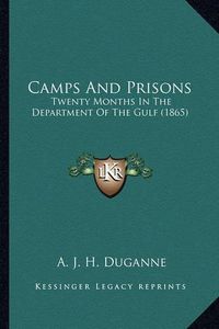 Cover image for Camps and Prisons Camps and Prisons: Twenty Months in the Department of the Gulf (1865) Twenty Months in the Department of the Gulf (1865)