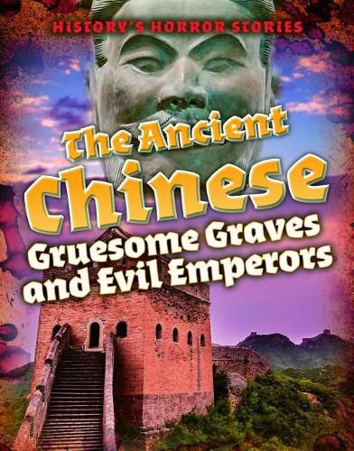 The Ancient Chinese: Gruesome Graves and Evil Emperors