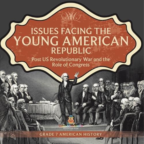 Issues Facing the Young American Republic