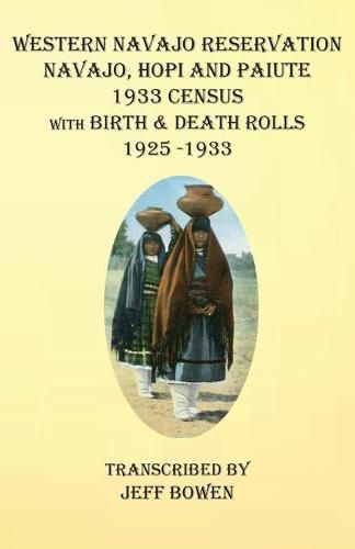 Cover image for Western Navajo Reservation Navajo, Hopi and Paiute 1933 Census with Birth & Death Rolls 1925-1933