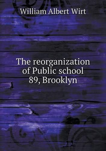 Cover image for The reorganization of Public school 89, Brooklyn