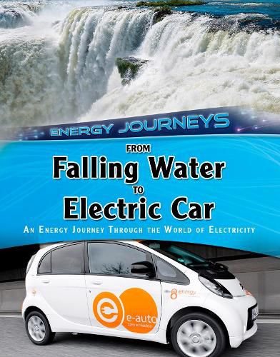 Cover image for From Falling Water to Electric Car: An energy journey through the world of electricity