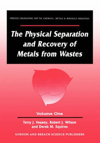 The Physical Separation and Recovery of Metals from Waste, Volume One