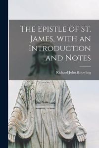 Cover image for The Epistle of St. James, With an Introduction and Notes