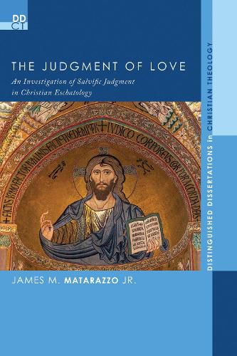 Cover image for The Judgment of Love: An Investigation of Salvific Judgment in Christian Eschatology