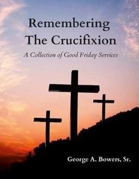 Cover image for Remembering The Crucifixion