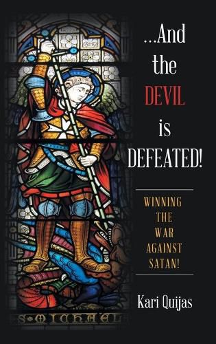 Cover image for ...And the Devil Is Defeated!: Winning the War Against Satan!