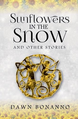 Cover image for Sunflowers In The Snow & Other Stories