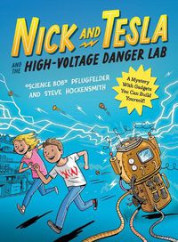 Cover image for Nick and Tesla and the High Voltage Danger Lab