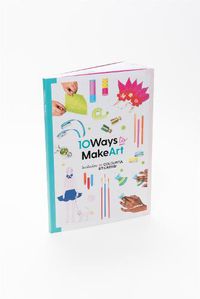 Cover image for 10 Ways to Make Art