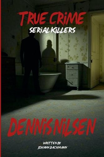 Cover image for True Crime Serial Killers Dennis Nilsen