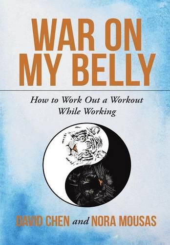 War on My Belly: How to Work Out a Workout While Working