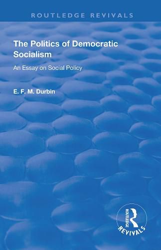 The Politics of Democratic Socialism: An Essay on Social Policy