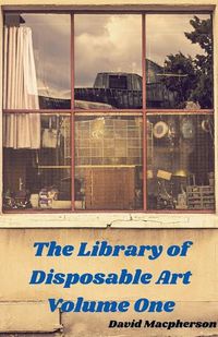 Cover image for The Library of Disposable Art Volume One