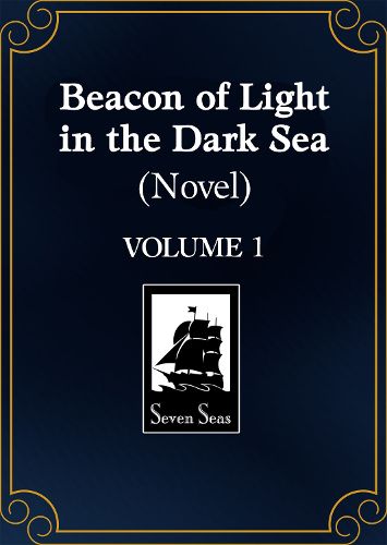 Cover image for Beacon of Light in the Dark Sea (Novel) Vol. 1