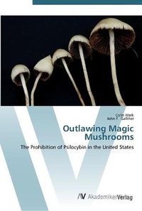 Cover image for Outlawing Magic Mushrooms