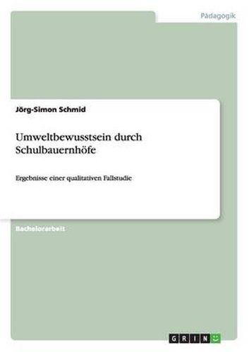 Cover image for Umweltbewusstsein durch Schulbauernhoefe: Ergebnisse einer qualitativen Fallstudie