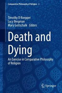 Cover image for Death and Dying: An Exercise in Comparative Philosophy of Religion
