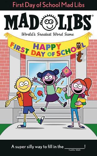 First Day of School Mad Libs: World's Greatest Word Game