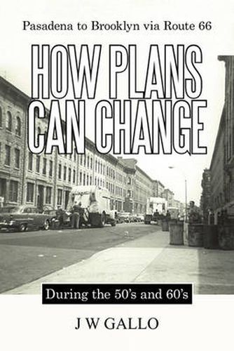 Cover image for Pasadena to Brooklyn Via Route 66-How Plans Can Change-During the 50's and 60's
