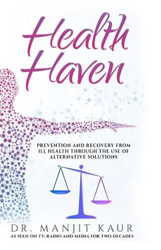 Cover image for Health Haven: Prevention and Recovery from Ill Health Through the Use of Alternative Solutions