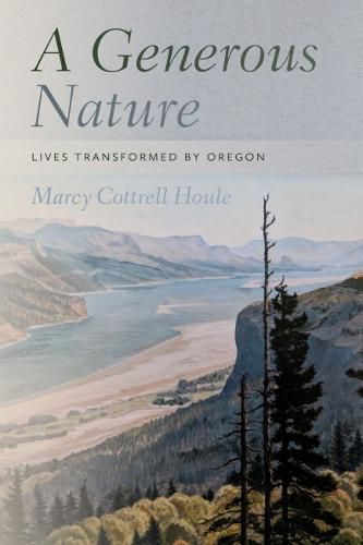 Cover image for A Generous Nature: Lives Transformed by Oregon