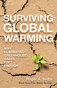 Cover image for Surviving Global Warming: Why Eliminating Greenhouse Gases Isn't Enough