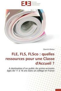 Cover image for Fle, Fls, Flsco: Quelles Ressources Pour Une Classe d'Accueil ?