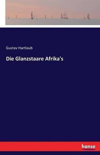 Cover image for Die Glanzstaare Afrika's