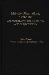 Cover image for Melville Dissertations, 1924-1980: An Annotated Bibliography and Subject Index