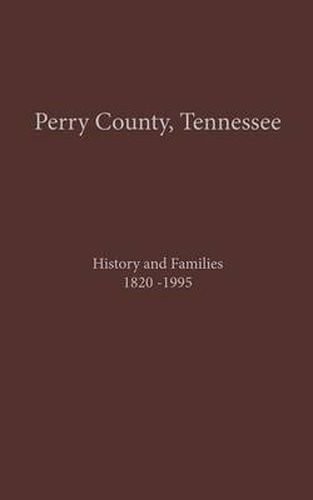 Cover image for Perry County, TN Volume 1: History and Families 1820-1995