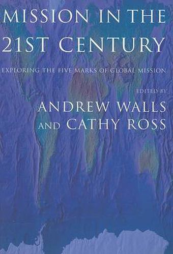 Cover image for Mission in the Twenty-First Century: Exploring the Five Marks of Global Mission