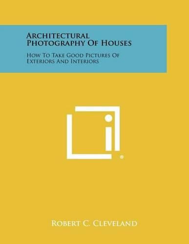 Cover image for Architectural Photography of Houses: How to Take Good Pictures of Exteriors and Interiors